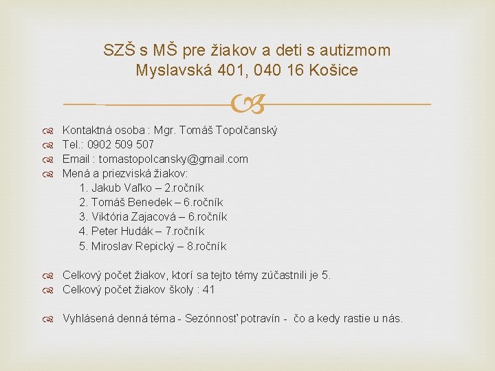 SZŠ s MŠ pre žiakov a deti s autizmom Myslavská 401, 040 16 Košice