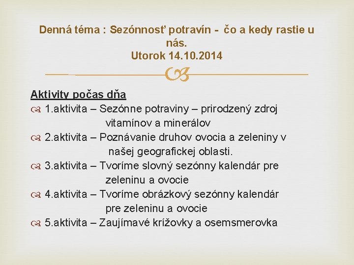 Denná téma : Sezónnosť potravín - čo a kedy rastie u nás. Utorok 14.