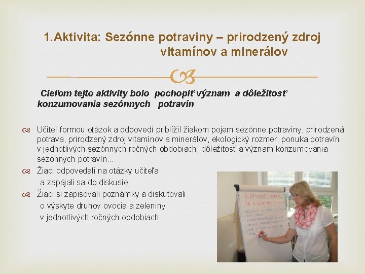 1. Aktivita: Sezónne potraviny – prirodzený zdroj vitamínov a minerálov Cieľom tejto aktivity bolo
