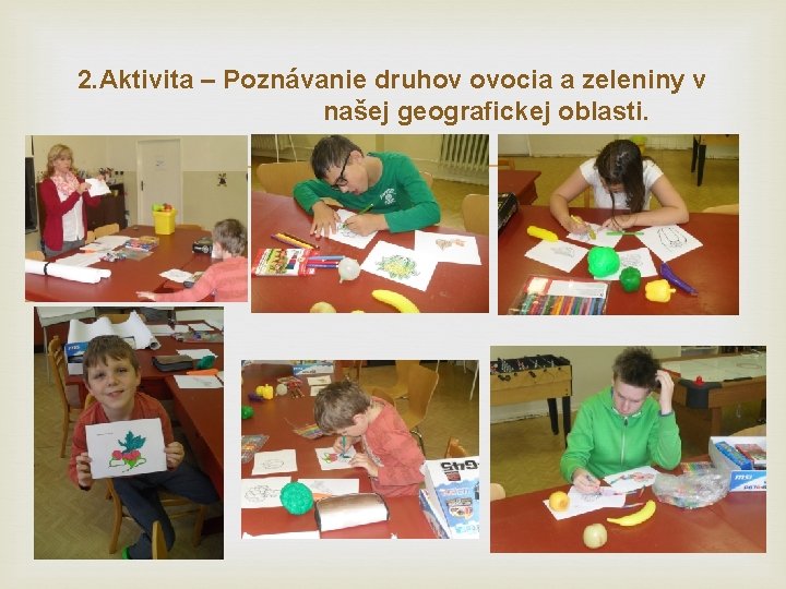 2. Aktivita – Poznávanie druhov ovocia a zeleniny v našej geografickej oblasti. 