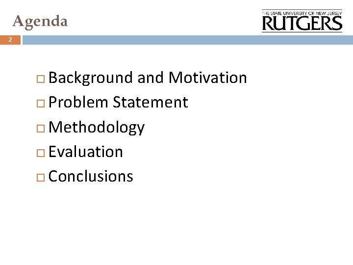 Agenda 2 Background and Motivation Problem Statement Methodology Evaluation Conclusions 
