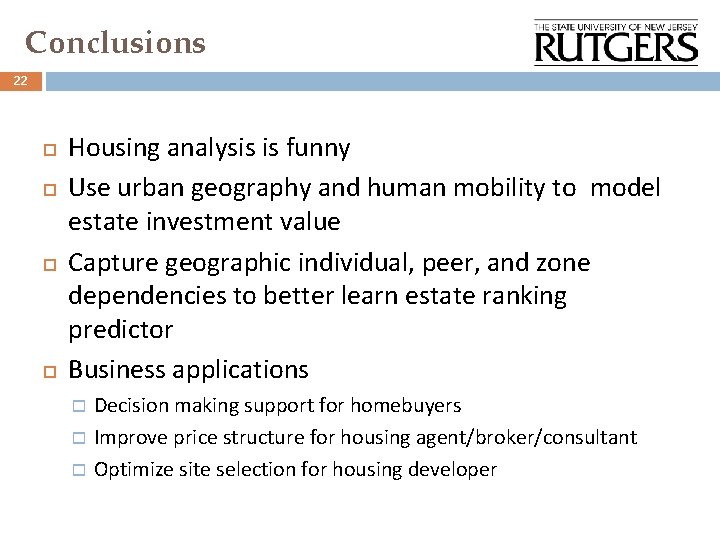 Conclusions 22 Housing analysis is funny Use urban geography and human mobility to model