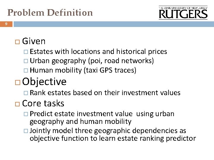 Problem Definition 9 Given o Estates with locations and historical prices o Urban geography