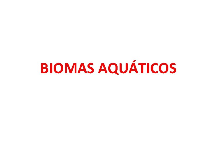 BIOMAS AQUÁTICOS 