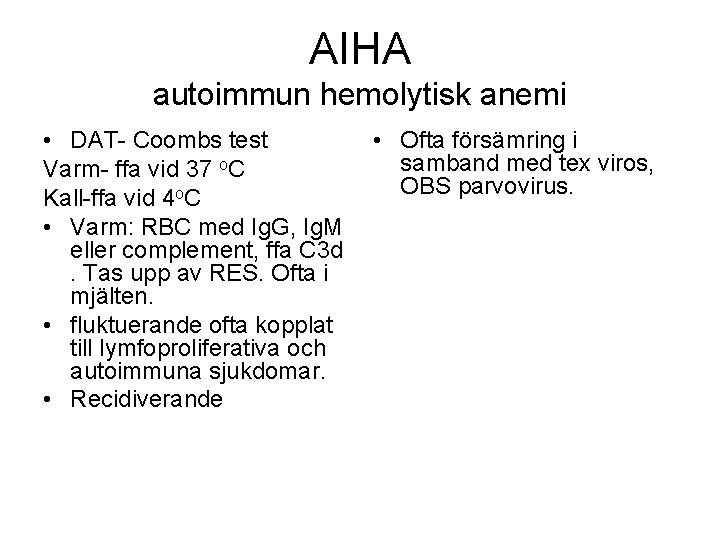 AIHA autoimmun hemolytisk anemi • DAT- Coombs test Varm- ffa vid 37 o. C