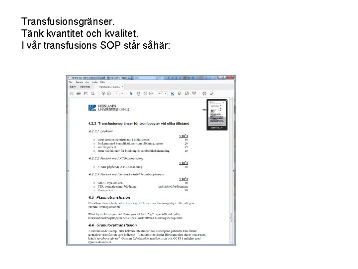 Transfusionsgränser. Tänk kvantitet och kvalitet. I vår transfusions SOP står såhär: 