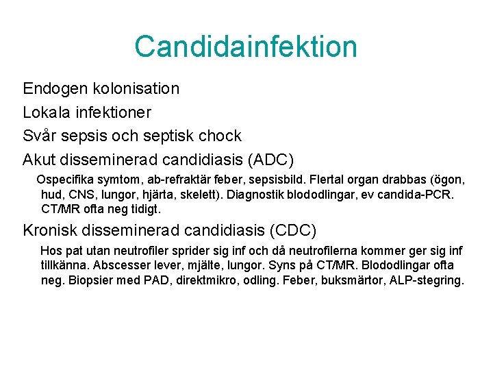 Candidainfektion Endogen kolonisation Lokala infektioner Svår sepsis och septisk chock Akut disseminerad candidiasis (ADC)