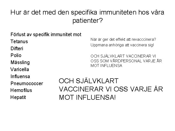 Hur är det med den specifika immuniteten hos våra patienter? Förlust av specifik immunitet