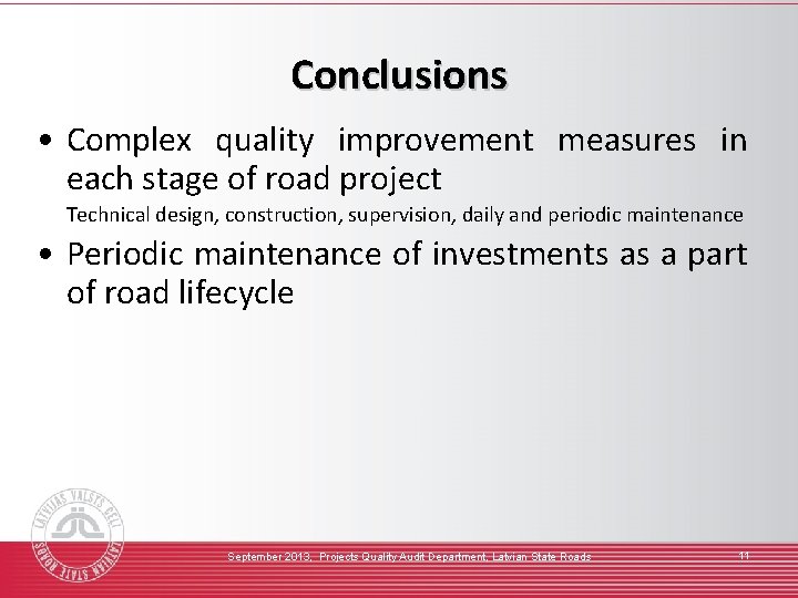Conclusions • Complex quality improvement measures in each stage of road project Technical design,