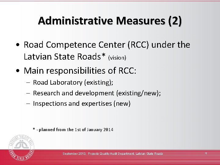 Administrative Measures (2) • Road Competence Center (RCC) under the Latvian State Roads* (vision)