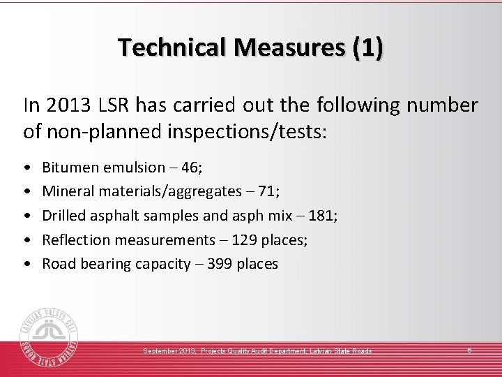Technical Measures (1) In 2013 LSR has carried out the following number of non-planned