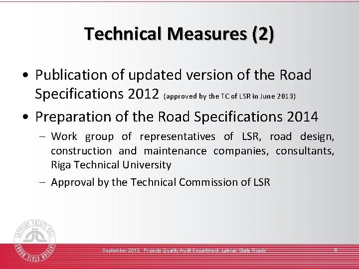 Technical Measures (2) • Publication of updated version of the Road Specifications 2012 (approved