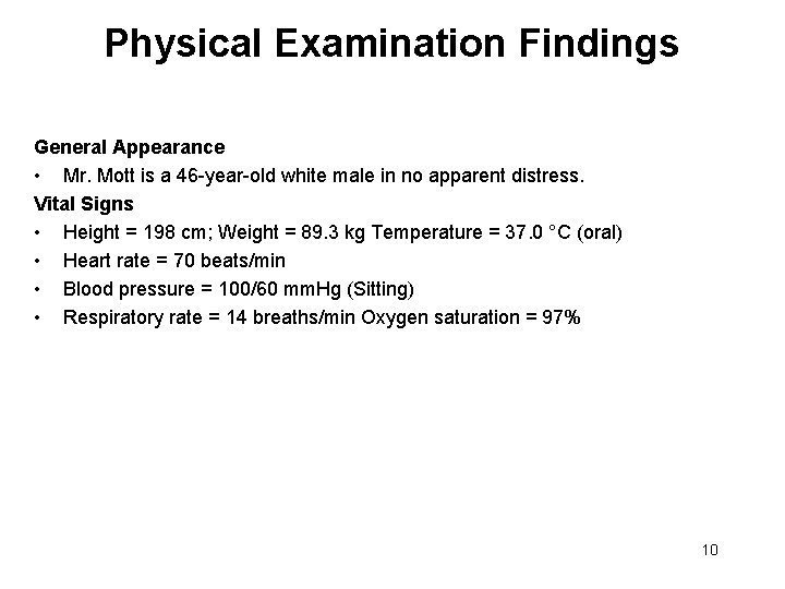 Physical Examination Findings General Appearance • Mr. Mott is a 46 -year-old white male