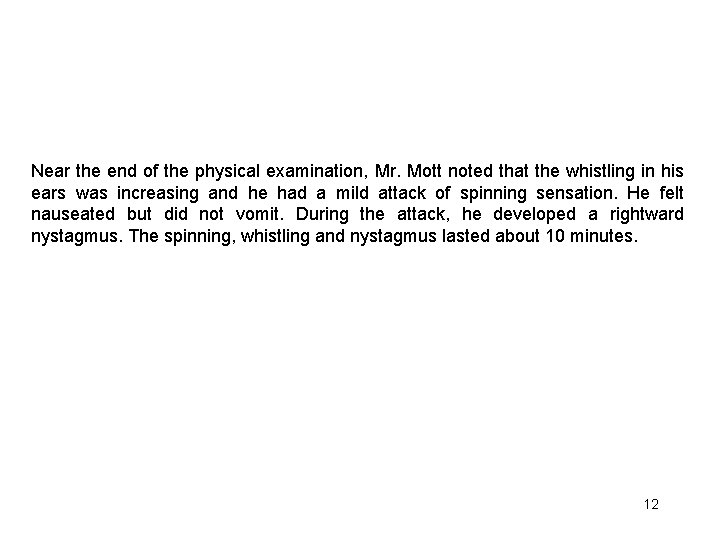 Near the end of the physical examination, Mr. Mott noted that the whistling in