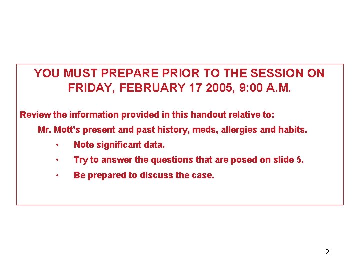 YOU MUST PREPARE PRIOR TO THE SESSION ON FRIDAY, FEBRUARY 17 2005, 9: 00