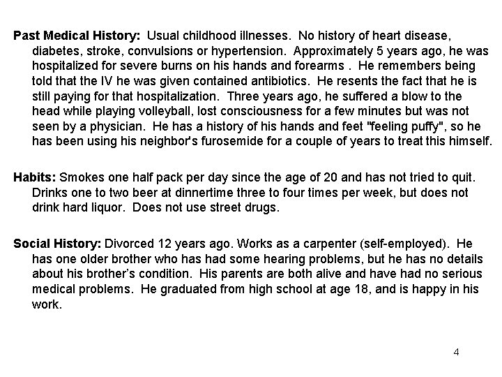 Past Medical History: Usual childhood illnesses. No history of heart disease, diabetes, stroke, convulsions
