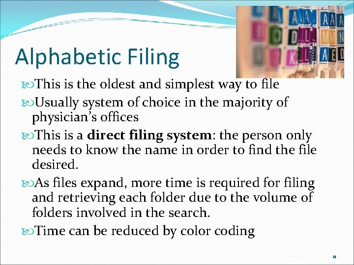 Alphabetic Filing This is the oldest and simplest way to file Usually system of