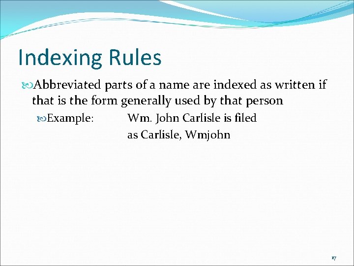 Indexing Rules Abbreviated parts of a name are indexed as written if that is