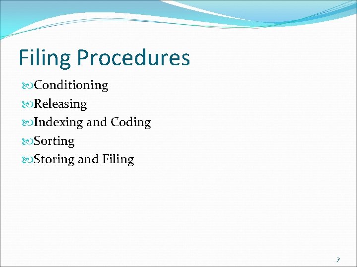 Filing Procedures Conditioning Releasing Indexing and Coding Sorting Storing and Filing 3 