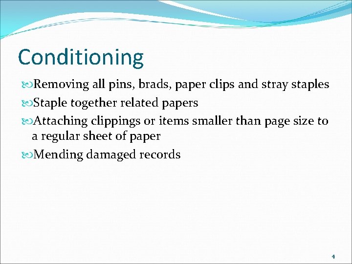 Conditioning Removing all pins, brads, paper clips and stray staples Staple together related papers