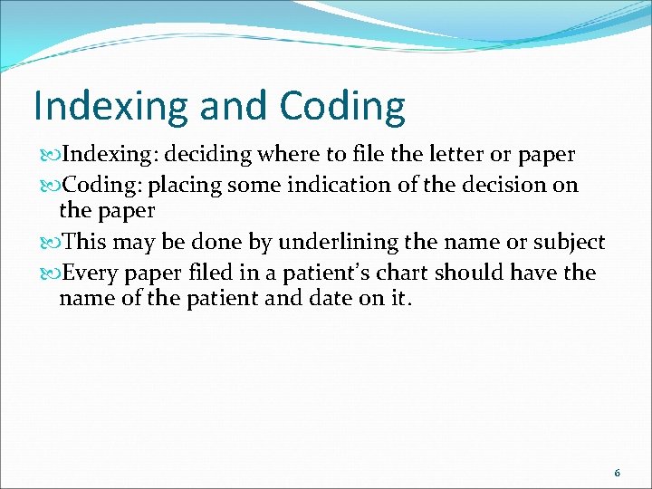 Indexing and Coding Indexing: deciding where to file the letter or paper Coding: placing