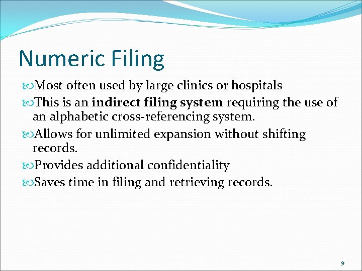 Numeric Filing Most often used by large clinics or hospitals This is an indirect