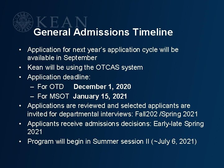 General Admissions Timeline • Application for next year’s application cycle will be available in