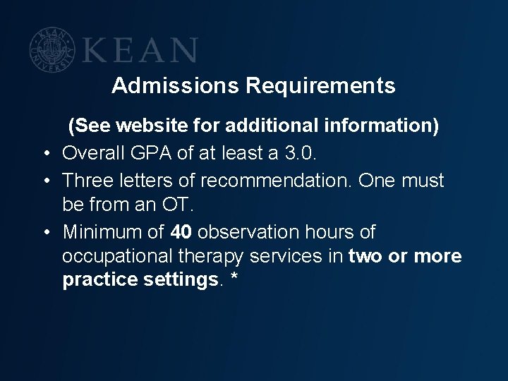 Admissions Requirements (See website for additional information) • Overall GPA of at least a
