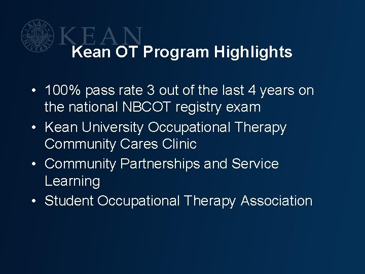 Kean OT Program Highlights • 100% pass rate 3 out of the last 4