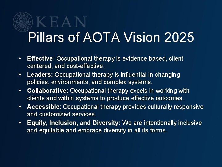 Pillars of AOTA Vision 2025 • • • Effective: Occupational therapy is evidence based,