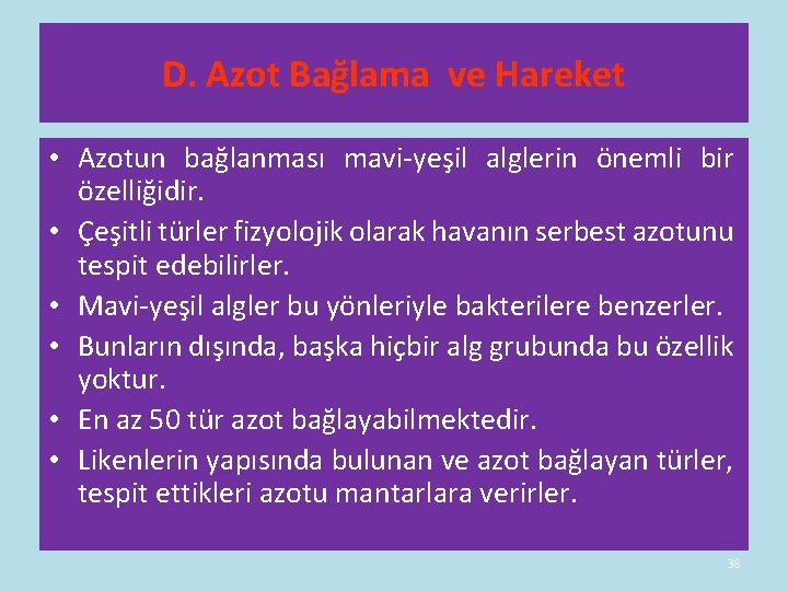D. Azot Bağlama ve Hareket • Azotun bağlanması mavi-yeşil alglerin önemli bir özelliğidir. • D. Azot Bağlama ve Hareket • Azotun bağlanması mavi-yeşil alglerin önemli bir özelliğidir. •