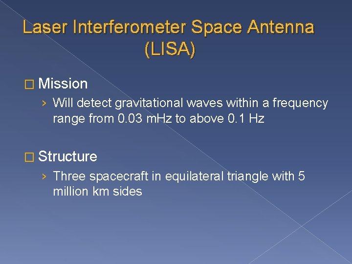 Laser Interferometer Space Antenna (LISA) � Mission › Will detect gravitational waves within a