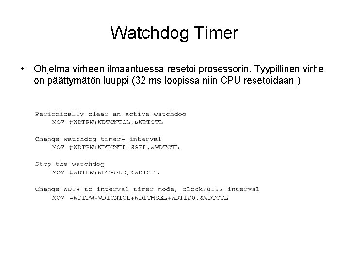 Watchdog Timer • Ohjelma virheen ilmaantuessa resetoi prosessorin. Tyypillinen virhe on päättymätön luuppi (32