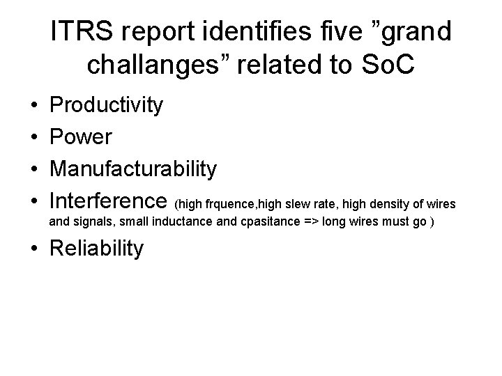 ITRS report identifies five ”grand challanges” related to So. C • • Productivity Power