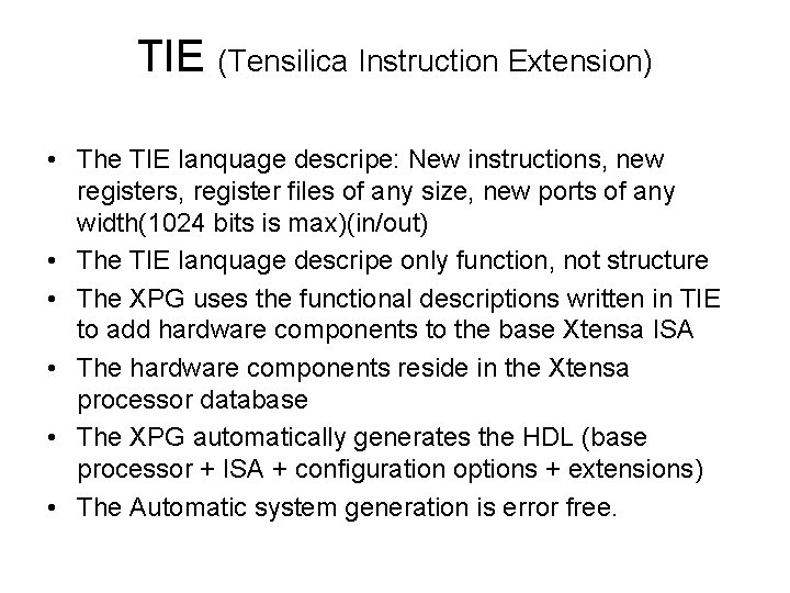 TIE (Tensilica Instruction Extension) • The TIE lanquage descripe: New instructions, new registers, register