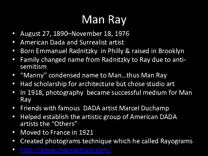 Man Ray • • • August 27, 1890–November 18, 1976 American Dada and Surrealist