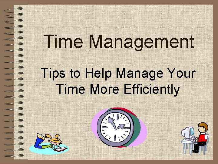 Time Management Tips to Help Manage Your Time More Efficiently 