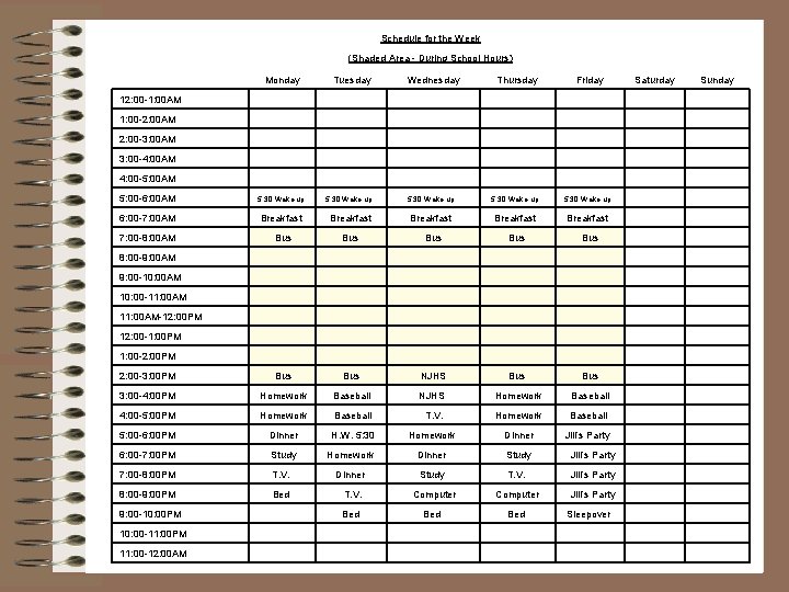 Schedule for the Week (Shaded Area - During School Hours) Monday Tuesday Wednesday Thursday