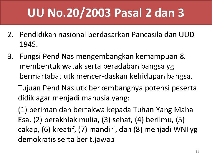 UU No. 20/2003 Pasal 2 dan 3 2. Pendidikan nasional berdasarkan Pancasila dan UUD