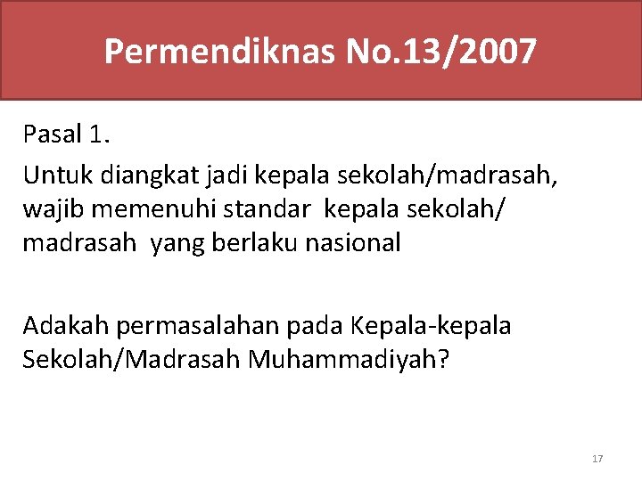 Permendiknas No. 13/2007 Pasal 1. Untuk diangkat jadi kepala sekolah/madrasah, wajib memenuhi standar kepala