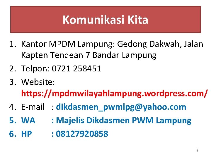 Komunikasi Kita 1. Kantor MPDM Lampung: Gedong Dakwah, Jalan Kapten Tendean 7 Bandar Lampung