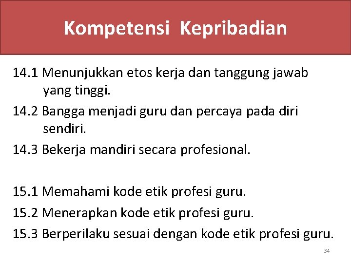 Kompetensi Kepribadian 14. 1 Menunjukkan etos kerja dan tanggung jawab yang tinggi. 14. 2