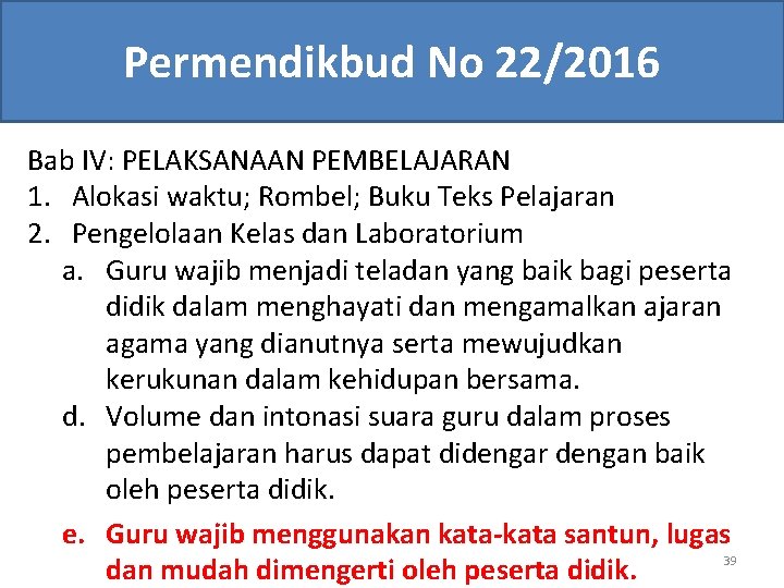 Permendikbud No 22/2016 Bab IV: PELAKSANAAN PEMBELAJARAN 1. Alokasi waktu; Rombel; Buku Teks Pelajaran