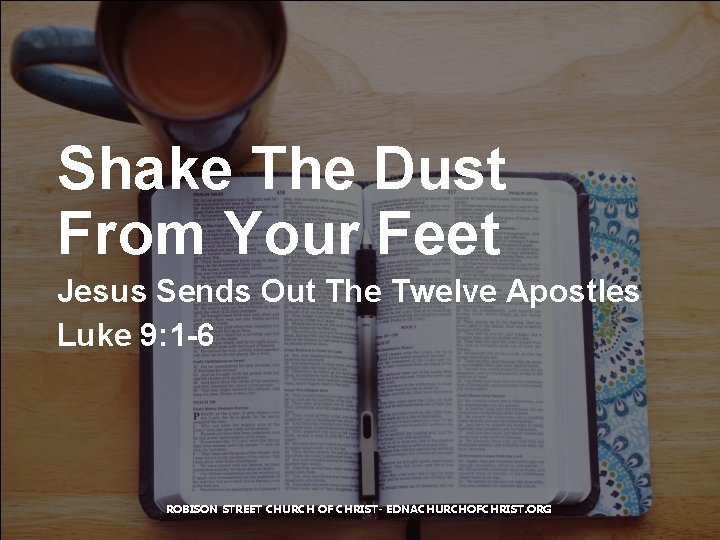 Shake The Dust From Your Feet Jesus Sends Out The Twelve Apostles Luke 9: