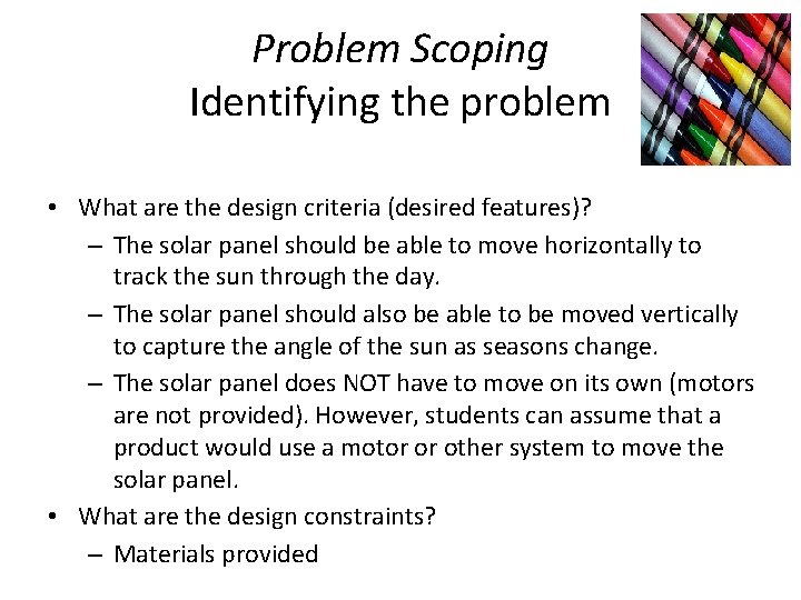 Problem Scoping Identifying the problem • What are the design criteria (desired features)? –