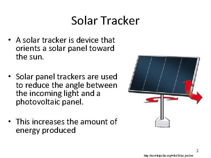 Solar Tracker • A solar tracker is device that orients a solar panel toward