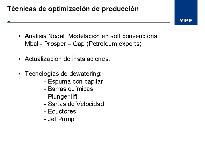 Técnicas de optimización de producción • Análisis Nodal. Modelación en soft convencional Mbal -