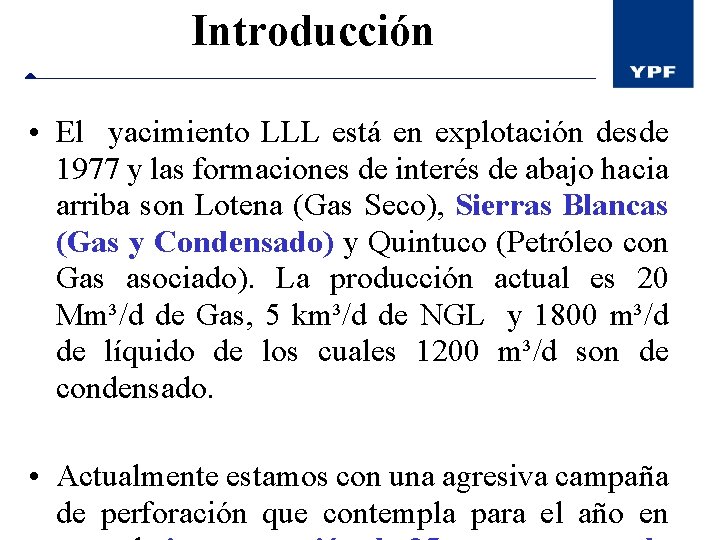 Introducción • El yacimiento LLL está en explotación desde 1977 y las formaciones de