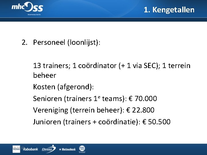 1. Kengetallen 2. Personeel (loonlijst): 13 trainers; 1 coördinator (+ 1 via SEC); 1 1. Kengetallen 2. Personeel (loonlijst): 13 trainers; 1 coördinator (+ 1 via SEC); 1