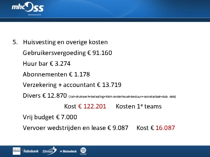 5. Huisvesting en overige kosten Gebruikersvergoeding € 91. 160 Huur bar € 3. 274 5. Huisvesting en overige kosten Gebruikersvergoeding € 91. 160 Huur bar € 3. 274